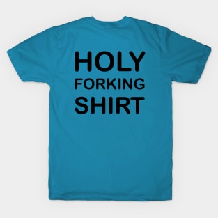 Holy Forking T-Shirt